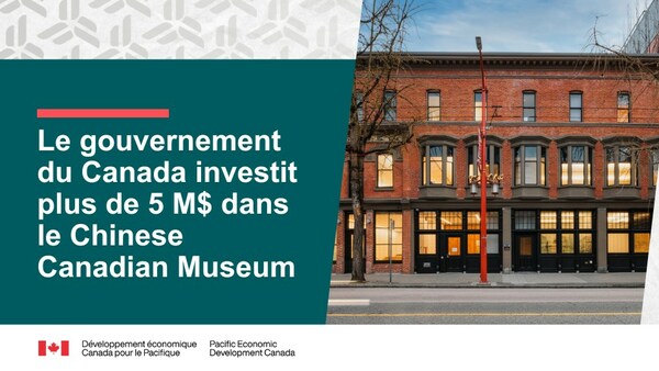 Le Chinese Canadian Museum bénéficie du soutien actif du gouvernement canadien